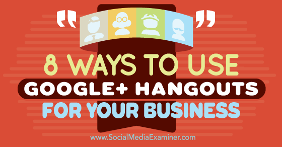 ⋆ 10 طرق لاستخدام Google+ Hangouts for Small Business Business Guarantor