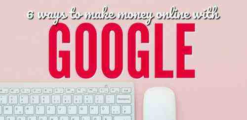 Comment gagner de l'argent à domicile avec Google