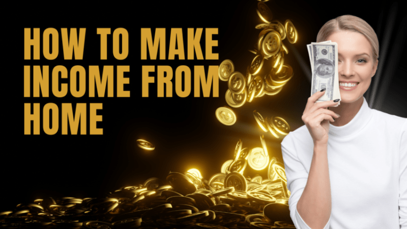 How to Generate Extra Income Without Leaving Home