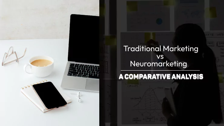 NeuroMarketing vs.  Traditional Marketing